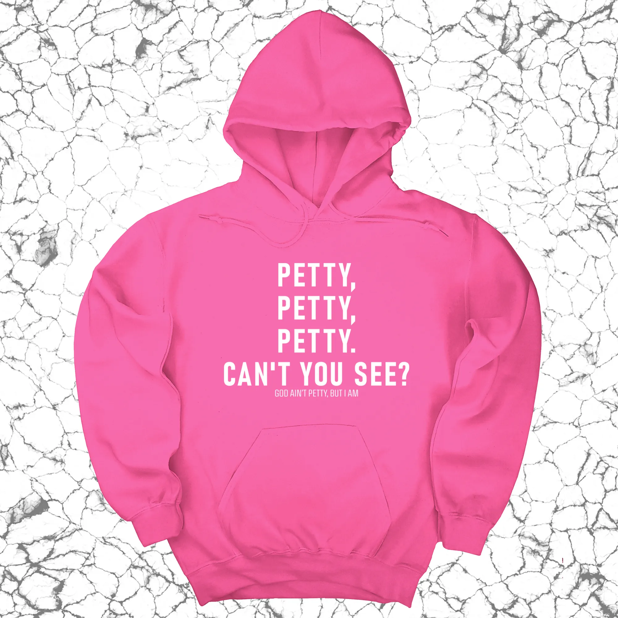 Petty, Petty, Petty. Can't you see Unisex Hoodie