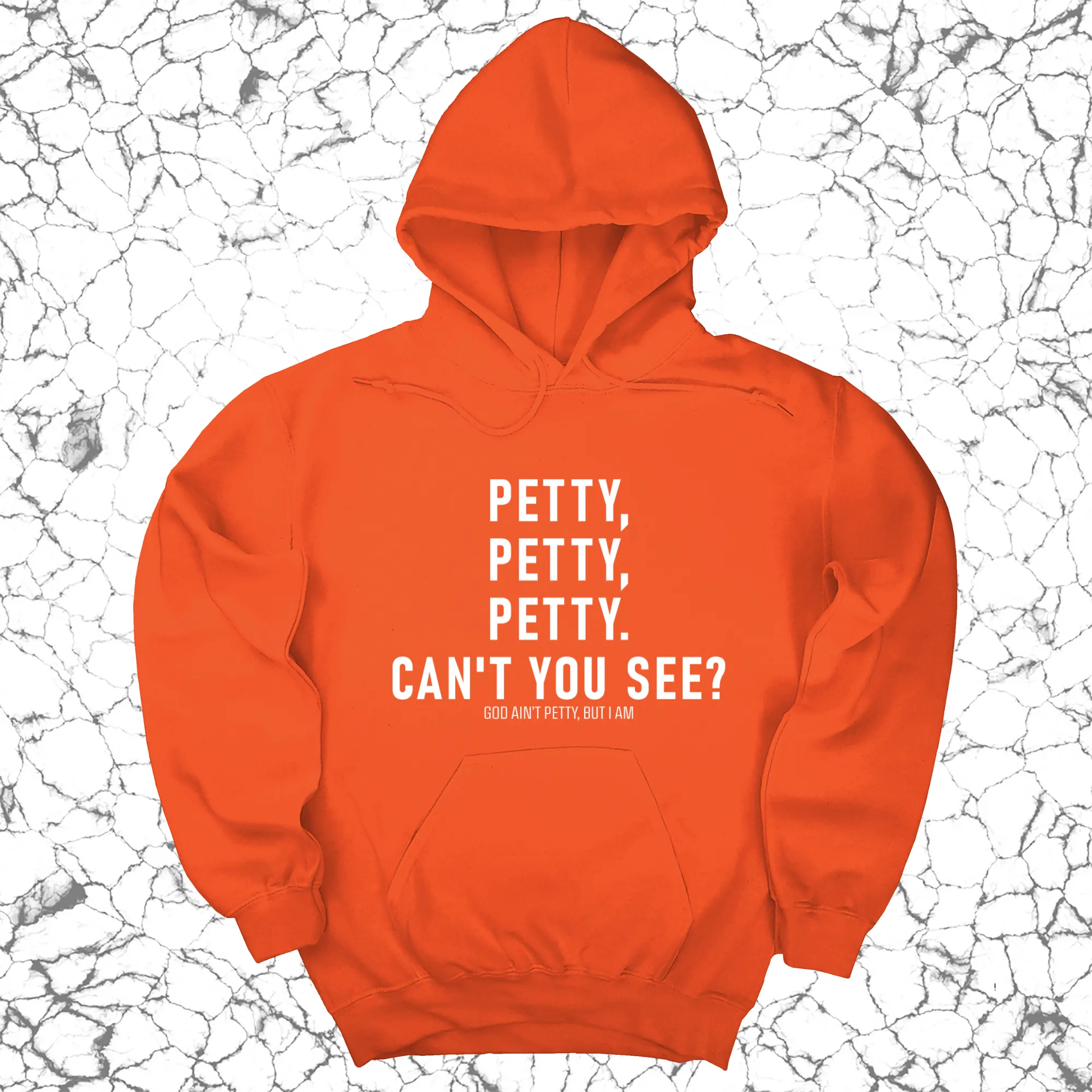 Petty, Petty, Petty. Can't you see Unisex Hoodie