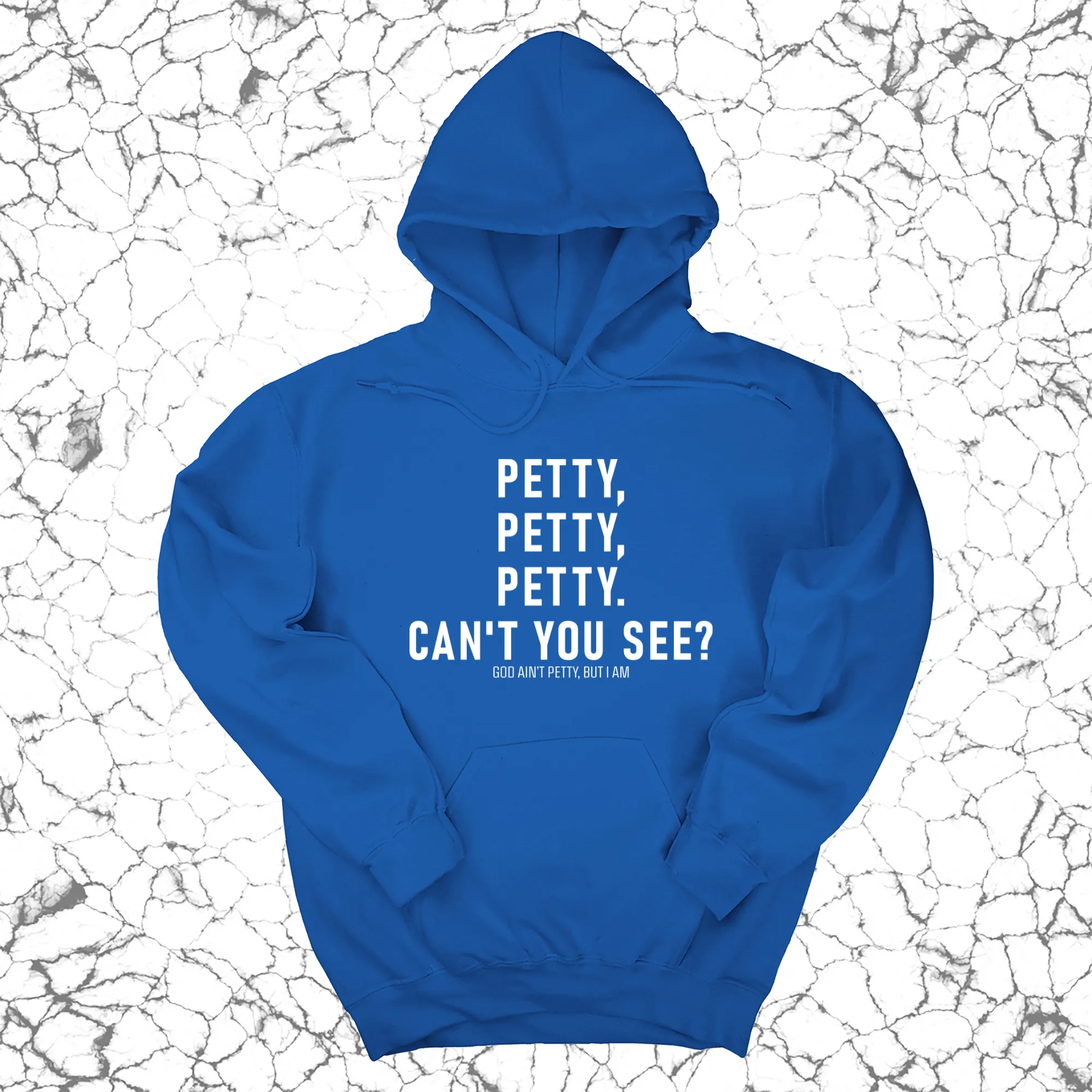 Petty, Petty, Petty. Can't you see Unisex Hoodie