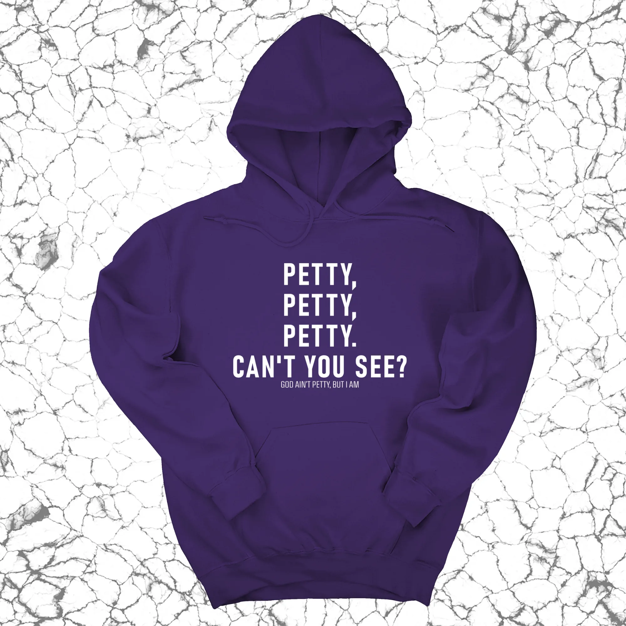 Petty, Petty, Petty. Can't you see Unisex Hoodie