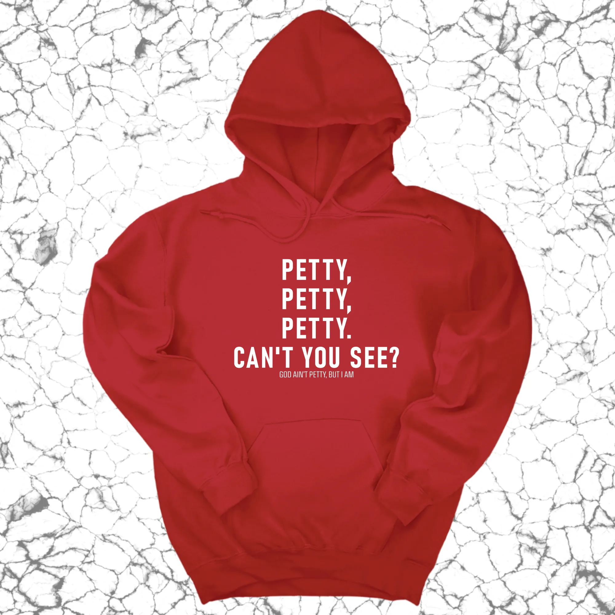 Petty, Petty, Petty. Can't you see Unisex Hoodie