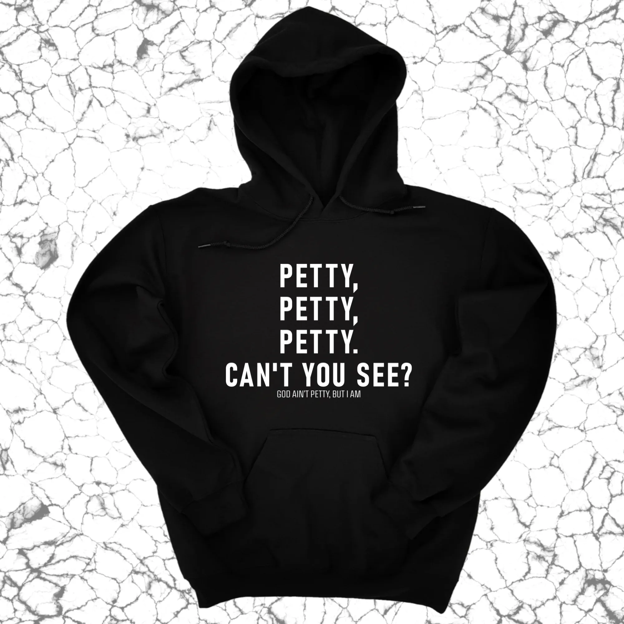 Petty, Petty, Petty. Can't you see Unisex Hoodie