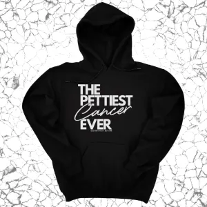 The Pettiest Cancer Ever Unisex Hoodie
